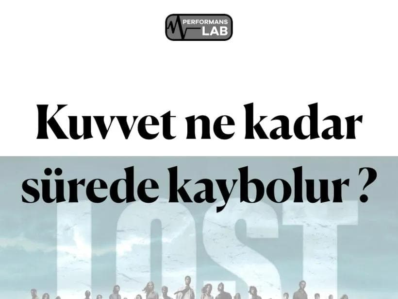 Kuvvet ne kadar sürede kaybolur.